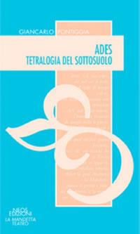 Ades. Tetralogia del sottosuolo - Giancarlo Pontiggia - copertina