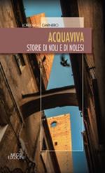 Acquaviva. Storie di Noli e di nolesi