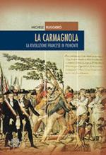 La carmagnola. La rivoluzione francese in Piemonte