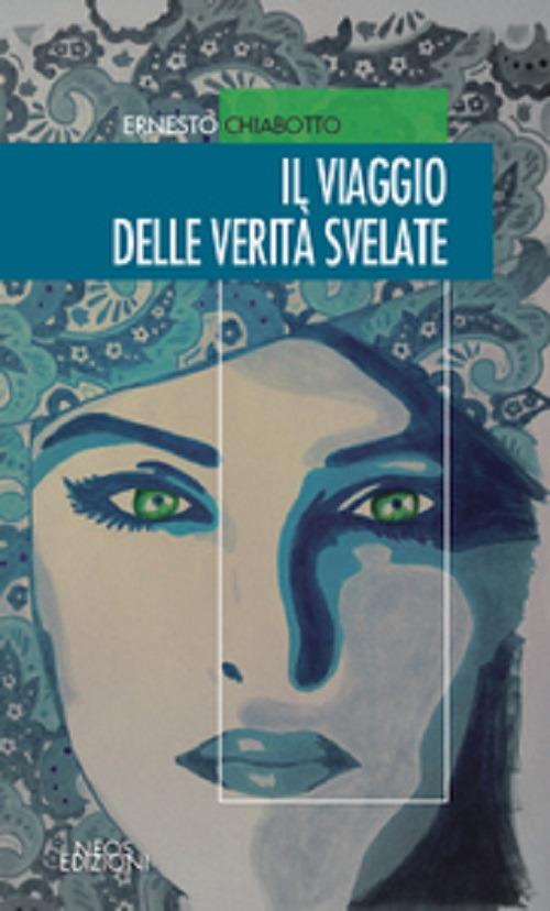 Il viaggio delle verità svelate - Ernesto Chiabotto - copertina