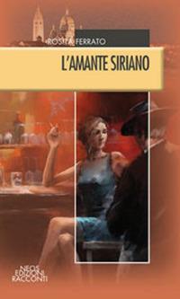 L'amante siriano - Rosita Ferrato - copertina