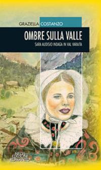 Ombre sulla valle. Sara Audisio indaga in Val Varaita - Graziella Costanzo - copertina