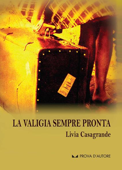 La valigia sempre pronta - Livia Casagrande - copertina