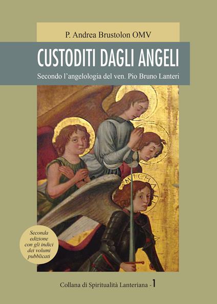 Custoditi dagli angeli. Secondo l'angelologia del ven. Pio Bruno Lanteri - Andrea Omv Brustolon - copertina