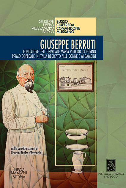 Giuseppe Berruti. Fondatore dell'Ospedale Maria Vittoria di Torino - Giuseppe Busso,Libero Ciuffreda,Alessandro Comandone - copertina