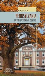 Pennsylvania. La vita la storia il destino