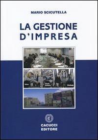 La gestione d'impresa - Mario Scicutella - copertina