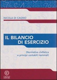 Il bilancio di esercizio. Normativa civilistica e principi contabili nazionali - Nicola Di Cagno - copertina