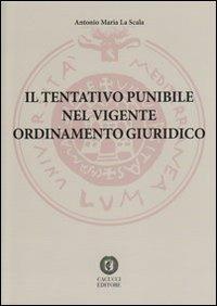 Il tentativo punibile nel vigente ordinamento giuridico - Antonio Maria La Scala - copertina