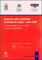 Rapporto sulla condizione femminile in Puglia. Condizione delle donne in Puglia e servizi di conciliazione (2009)