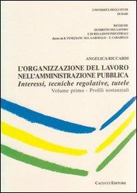 L' organizzazione del lavoro nell'amministrazione pubblica. Interessi, tecniche regolative, tutele. Vol. 1 - Angelica Riccardi - copertina