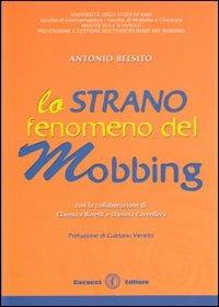 Lo strano fenomeno del mobbing - Antonio Belsito - copertina