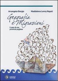Geografia e migrazioni. Il caso di una provincia pugliese - Arcangela G. Giorgio,Maddalena L. Napoli - copertina