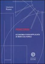 Percorsi. Economia pura/applicata ai beni culturali