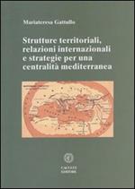 Strutture territoriali, relazioni internazionali e strategie per una centralità mediterranea