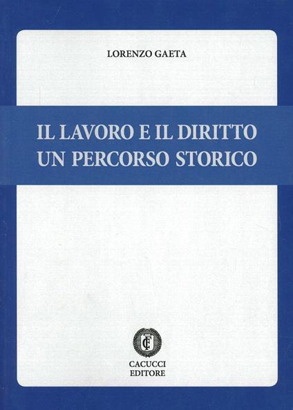 Il lavoro e il diritto. Un percorso storico - Lorenzo Gaeta - copertina