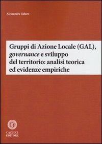 Gruppi di Azione Locale (GAL), governance e sviluppo del territorio: analisi teorica ed evidenze empiriche - Alessandra Tafuro - copertina