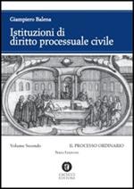Istituzioni di diritto processuale civile. Vol. 2: Il processo ordinario