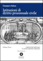 Istituzioni di diritto processuale civile. Vol. 3: I processi speciali e l'esecuzione forzata