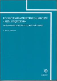 Le assicurazioni marittime maiorchine a metà cinquecento. Come fattore di socializzazione - Potito Quercia - copertina