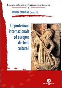 La protezione internazionale ed europea dei beni culturali - copertina