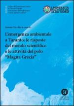 L' emergenza ambientale a Taranto. Le risposte del mondo scientifico e le attività del polo scientifico Magna Grecia