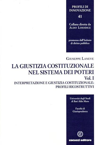 La giustizia costituzionale nel sistema dei poteri. Vol. 1: Interpretazione e giustizia. - Giuseppe Laneve - copertina