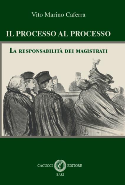 Il processo al processo. La responsabilità dei magistrati - Vito Marino Caferra - copertina