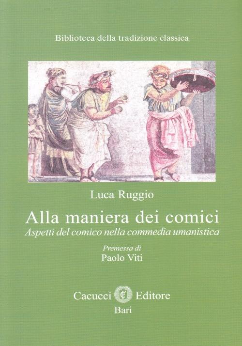 Alla maniera dei comici. Aspetti del comico nella commedia umanistica - Luca Ruggio - copertina