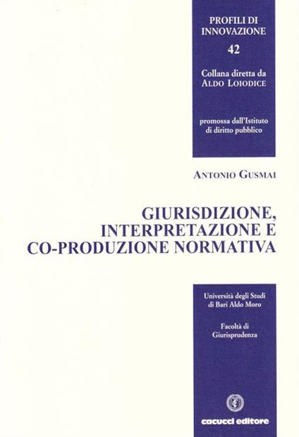 Giurisdizione, interpretazione e co-produzione normativa - Antonio Gusmai - copertina