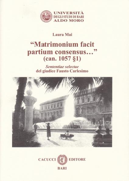 «Matrimonium facit partium consensus...» (can. 1057 §1). Sententiae selectae del giudice Fausto Carlesimo - Laura Mai - copertina