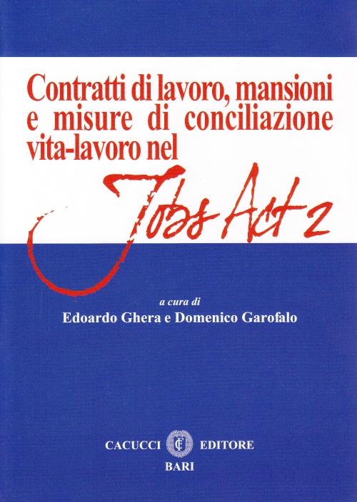Contratti di lavoro, mansioni e misure di conciliazione vita-lavoro nel Jobs Act 2 - Domenico Garofalo,Edoardo Ghera - copertina