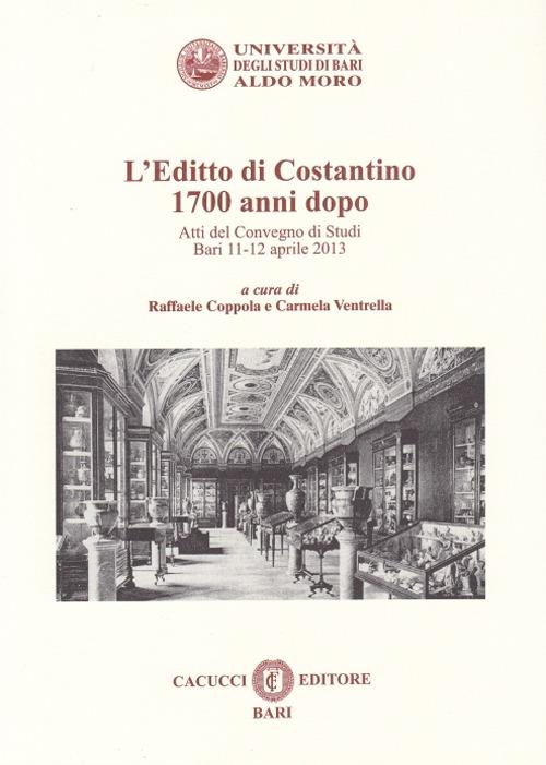 L' editto di Costantino 1700 anni dopo. Atti del convegno di studi (Bari, 11-12 aprile 2013) - Raffaele Coppola,Carmela Ventrella - copertina