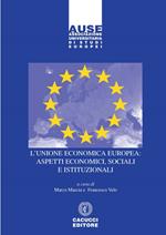 L' Unione economica europea: aspetti economici, sociali e istituzionali