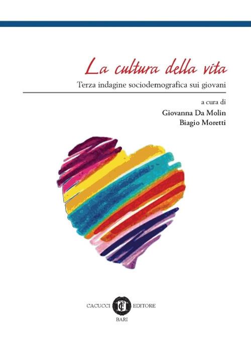 La cultura ella vita. Terza indagine sociodemografica sui giovani - Giovanna Da Molin,Biagio Moretti - copertina