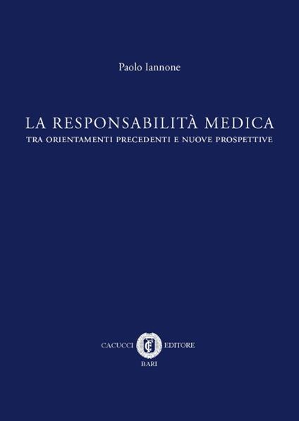 La responsabilità medica tra orientamenti precedenti e nuove prospettive - Paolo Iannone - copertina