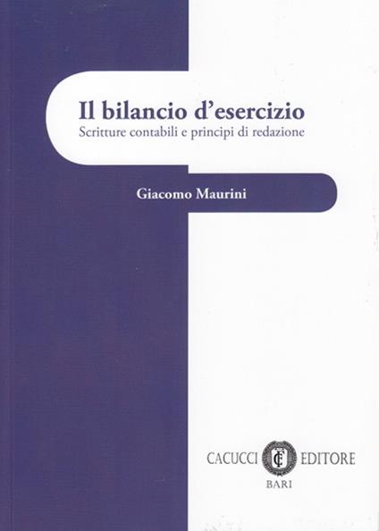 Il bilancio d'esercizio. Scritture contabili e principi di redazione - Giacomo Maurini - copertina