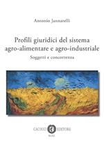 Profili giuridici del sistema agro-alimentare e agro-industriale. Soggetti e concorrenza