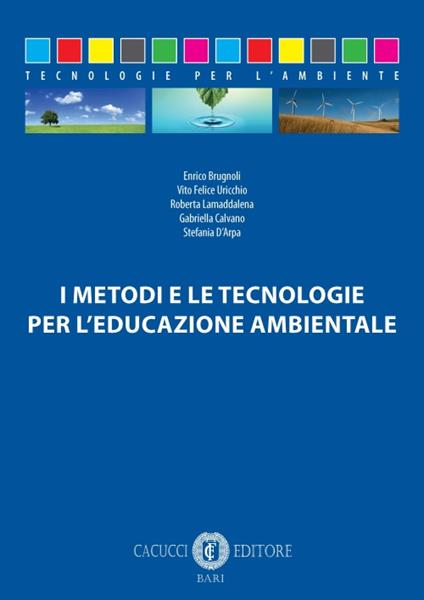 I metodi e le tecnologie per l'educazione ambientale - Enrico Brugnoli,Vito Felice Uricchio,Gabriella Lamaddalena - copertina
