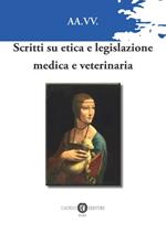 Scritti su legislazione etica e veterinaria. Nuova ediz.