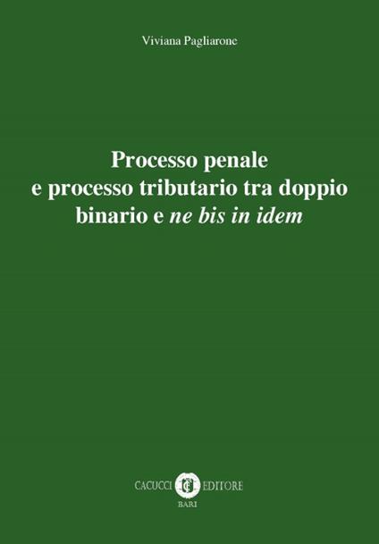 Processo penale e processo tributario tra doppio binario e «ne bis in idem» - Viviana Pagliarone - copertina