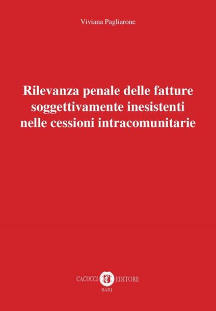 Rilevanza penale delle fatture soggettivamente inesistenti nelle cessioni intracomunitarie - Viviana Pagliarone - copertina
