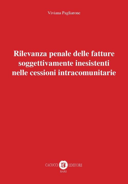 Rilevanza penale delle fatture soggettivamente inesistenti nelle cessioni intracomunitarie - Viviana Pagliarone - copertina