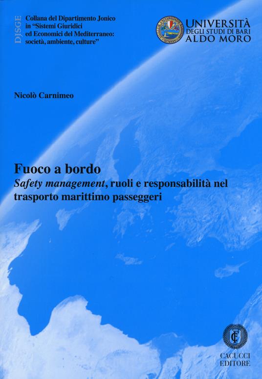 Fuoco a bordo. «Safety management», ruoli e responsabilità nel trasporto marittimo passeggeri - Nicolò Carnimeo - copertina