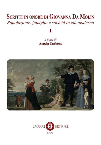 Scritti in onore di Giovanna Da Molin. Vol. 1: Popolazione, famiglia e società in età moderna. - copertina