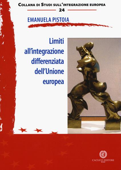 Limiti all'integrazione differenziata dell'Unione europea - Emanuela Pistoia - copertina