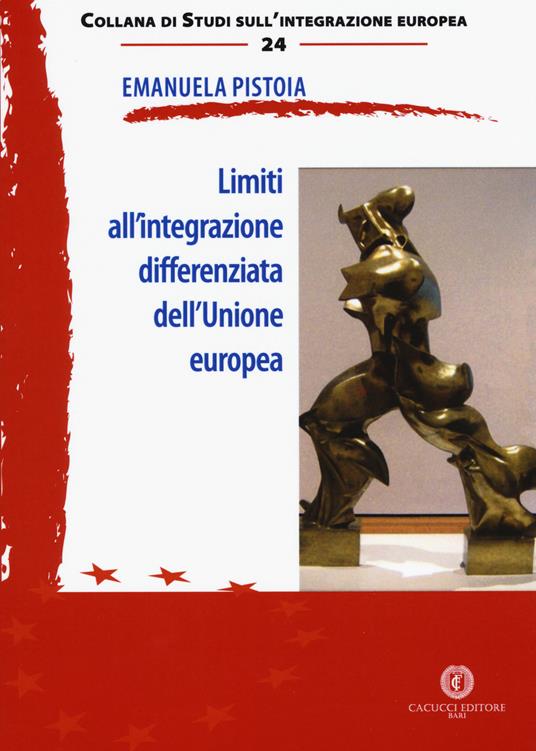 Limiti all'integrazione differenziata dell'Unione europea - Emanuela Pistoia - copertina