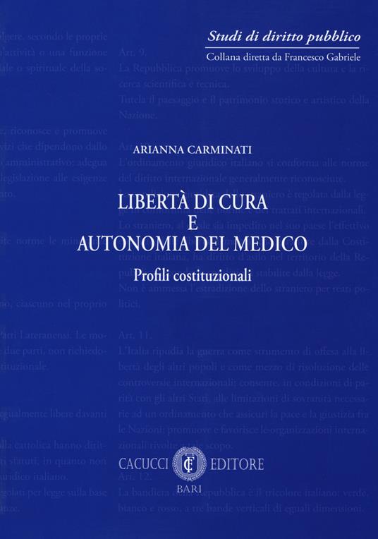 Libertà di cura e autonomia del medico. Profili istituzionali - Arianna Carminati - copertina