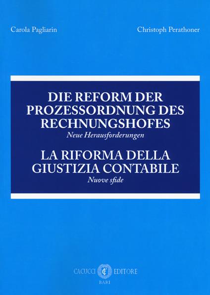 Die Reform der Prozessordnung des Rechnungshofes. Neue Herausforderungen-La riforma della giustizia contabile. Nuove sfide. Atti del Convegno (Bolzano, 23 giugno 2017) - Carola Pagliarin,Christoph Perathoner - copertina