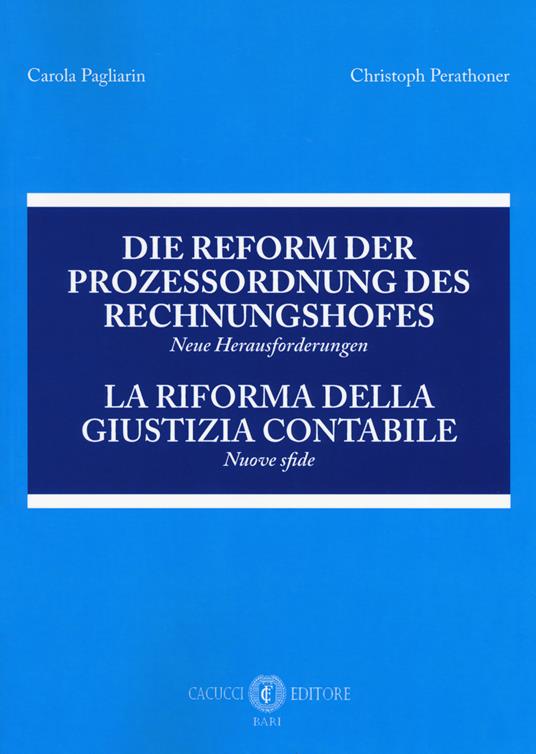 Die Reform der Prozessordnung des Rechnungshofes. Neue Herausforderungen-La riforma della giustizia contabile. Nuove sfide. Atti del Convegno (Bolzano, 23 giugno 2017) - Carola Pagliarin,Christoph Perathoner - copertina